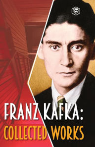 Title: Franz Kafka: Collected Works, Author: Franz Kafka