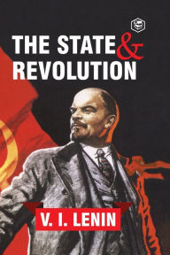 Title: The State and Revolution, Author: Vladimir Ilyich Lenin