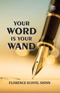 Title: Your Word Is Your Wand, Author: Florence Scovel Shinn