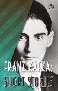 Title: Franz Kafka: Short Stories, Author: Franz Kafka