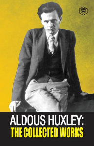 Title: Aldous Huxley: The Collected Works, Author: Aldous Huxley