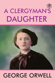 Title: A Clergyman's Daughter, Author: George Orwell
