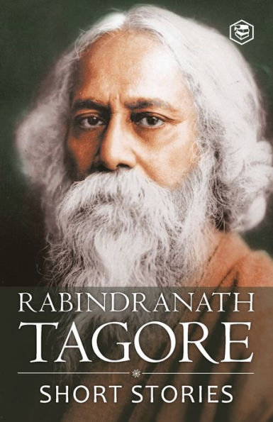 Rabindranath Tagore - Short Stories (Masters Collections Including The Childs Return)