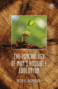 Title: The Psychology Of Mans Possible Evolution, Author: P D Ouspensky