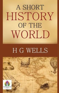 Title: A Short History of The World, Author: H. G. Wells