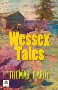 Title: Wessex Tales, Author: Thomas Hardy