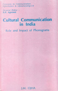 Title: Cultural Communication In India Role And Impact Of Phonograms, Author: J.M. Ojha