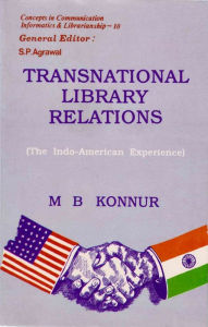 Title: Transnational Library Relations: The Indo-American Experience, Author: M. Konnur