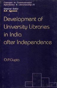 Title: Development Of University Libraries In India After Independence, Author: O. P. Gupta