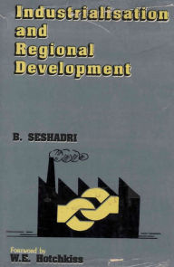 Title: Industrialisation and Regional Development, Author: B. Dr Seshadri