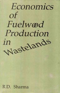 Title: Economics Of Fuelwood Production In Wastelands, Author: R. D. Sharma