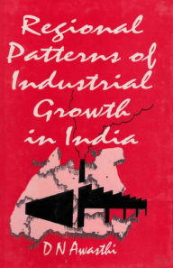 Title: Regional Patterns of Industrial Growth in India, Author: Dinesh N. Awasthi