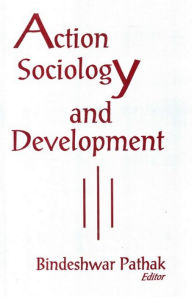 Title: Action Sociology and Development, Author: Bindeshwar Pathak