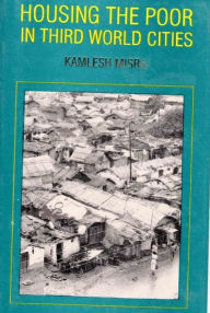 Title: Housing the Poor in Third World Cities (Choice Behaviour and Public Policy), Author: Kamlesh Misra