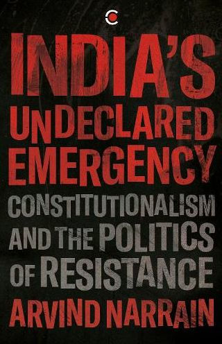 India's Undeclared Emergency: Constitutionalism and the Politics of Resistance