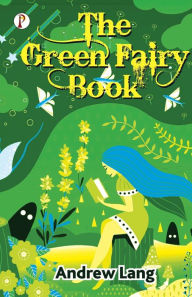 Title: The Green Fairy Book, Author: Andrew Lang