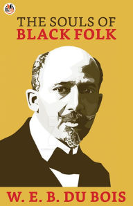 Title: The Souls of Black Folk, Author: W. E. B. Du Bois