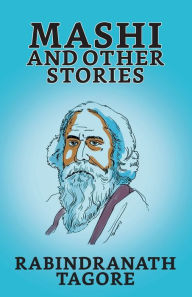 Title: Mashi, And Other Stories, Author: Rabindranath Tagore
