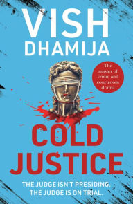Title: Cold Justice, Author: Vish Dhamija