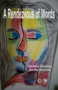 Title: A Rendezvous Of Words, Author: Shobha Sharma
