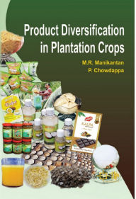 Title: Product Diversification in Plantation Crops, Author: M.R. Manikantan