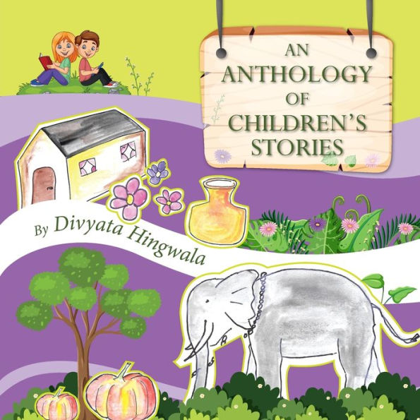 An Anthology of Children's stories.