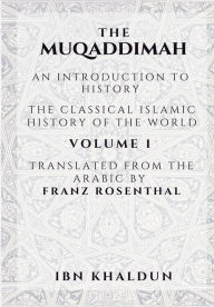 Title: The Muqaddimah: An Introduction to History - Volume 1, Author: Ibn Khaldun