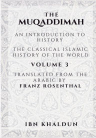 Title: The Muqaddimah: An Introduction to History - Volume 3, Author: Ibn Khaldun