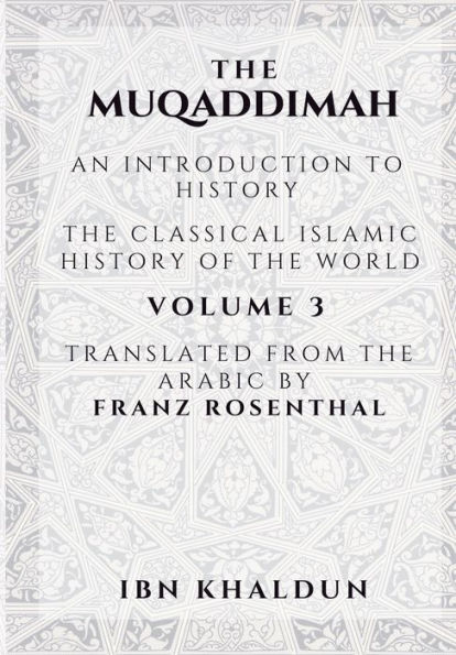 The Muqaddimah: An Introduction to History - Volume 3