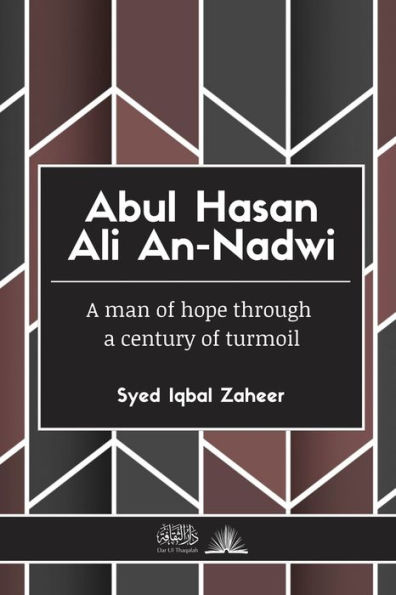 Abul Hasan Ali An-Nadwi: A man of hope through a century of turmoil
