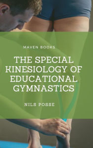 Title: The Special Kinesiology of Educational Gymnastics, Author: Nils Posse