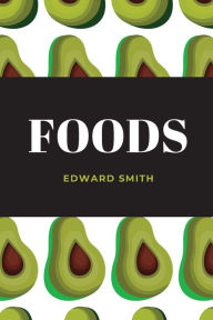 Title: Foods, Author: Edward Smith