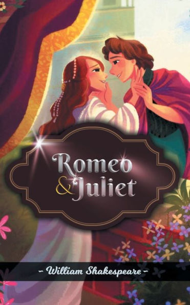 Romeo and Juliet: A Tragic Story Of Love Against Destiny By William Shakespeare