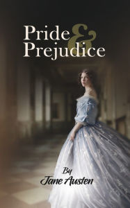 Title: Pride & Prejudice: A Classic Tale of Regancy on feminism, romance and the elizabethian culture by Jane Auston, Author: Jane Austen