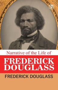 Title: Narrative of the Life of Frederick Douglass, Author: Frederick Douglass