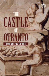 Title: The Castle Of Otranto, Author: Horace Walpole