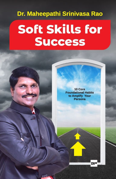 Soft Skills for Success: 10 Core Foundational Habits to Amplify Persona