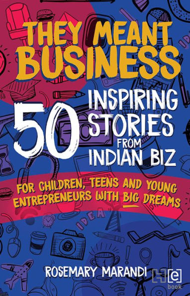 They Meant Business: 50 Inspiring Stories from Indian Biz