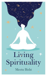 Title: Living Spirituality, Author: Meetu Bisht