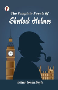 Title: The Complete Novels of Sherlock Holmes, Author: Arthur Conan Doyle