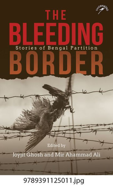 The Bleeding Border: Stories of Bengal Partition