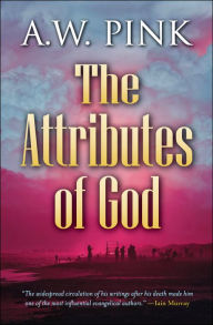 Title: The Attributes of God, Author: AW Pink