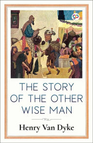 Title: The Story of the Other Wise Man (Illustrated Edition), Author: Henry Van Dyke