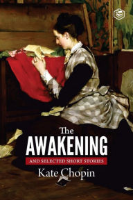 Title: The Awakening and Selected Stories, Author: Kate Chopin