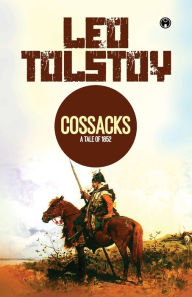 Title: The Cossacks, Author: Leo Tolstoy