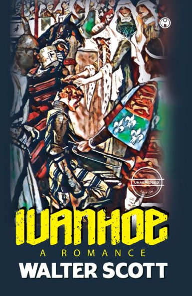 Ivanhoe: A Romance (unabridged)