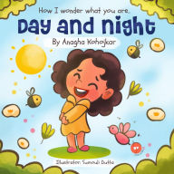 Title: How I wonder what you are Day and night, Author: Anagha Kohojkar