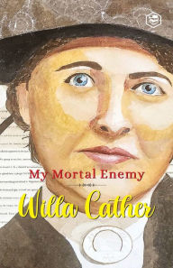 Title: My Mortal Enemy, Author: Willa Cather