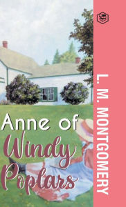 Title: Anne of Windy Poplars, Author: L M Montgomery