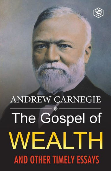 the gospel of wealth essays and other writings andrew carnegie